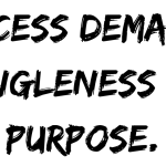 Success demands singleness of purpose.